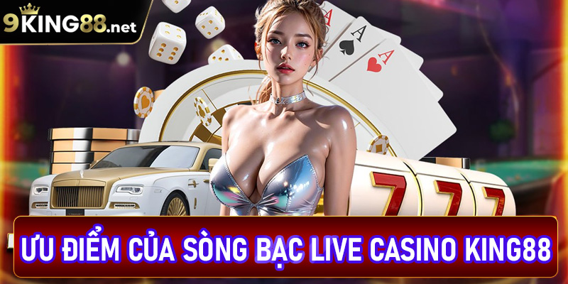 Những ưu điểm giúp Live Casino King88 được yêu thích