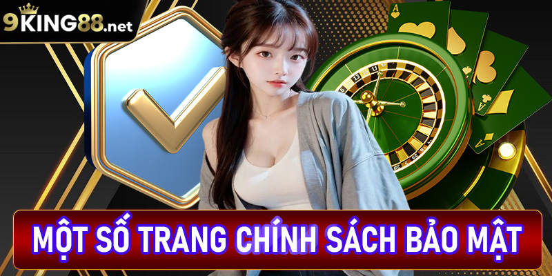 Giới thiệu một số trang chính sách bảo mật king88
