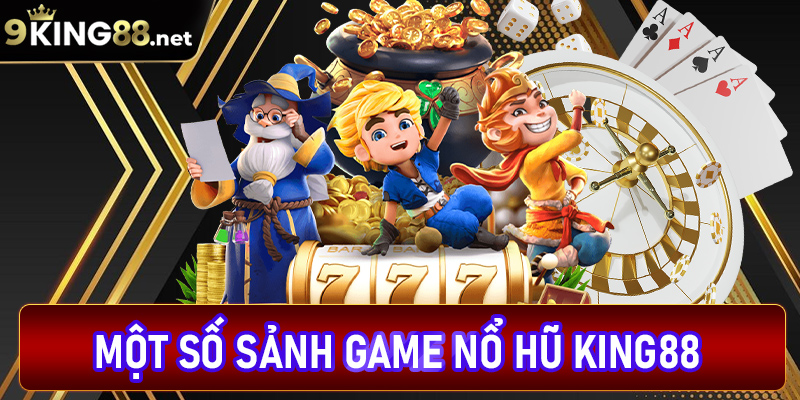 Điểm qua một số sảnh game nổ hũ king88 phổ biến nhất