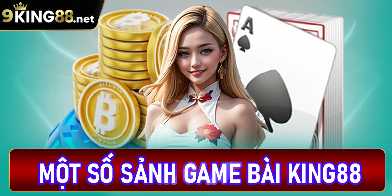 Khám phá top 4 sảnh game bài King88 đa dạng nhất 2024