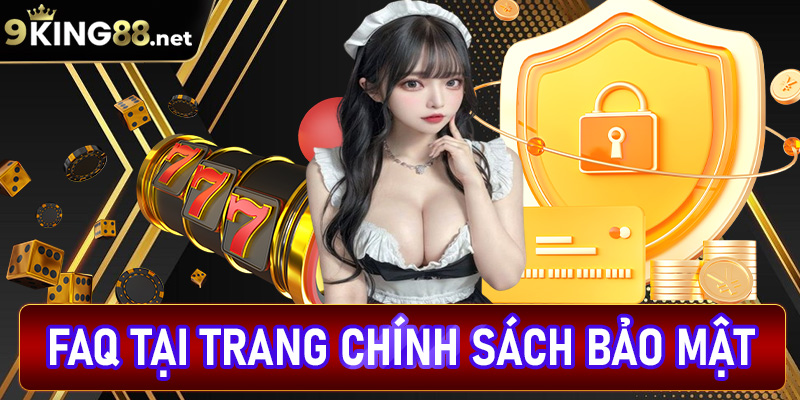 Faq - Câu hỏi thường gặp tại trang chính sách