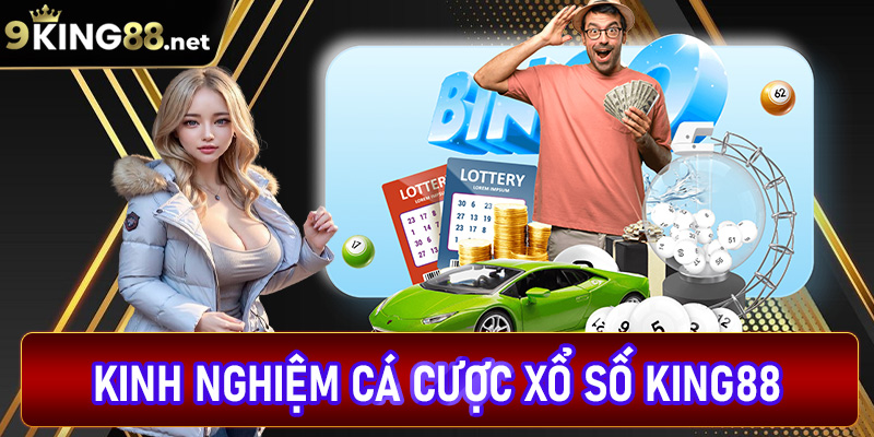 Kinh nghiệm cá cược xổ số king88 bạn cần biết