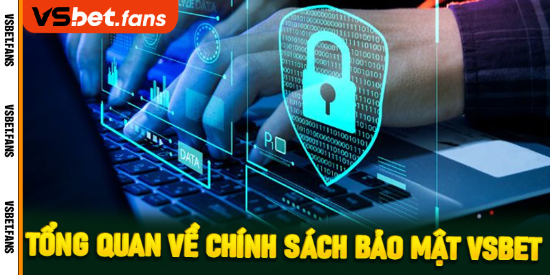 Tổng quan về chính sách bảo mật VSbet