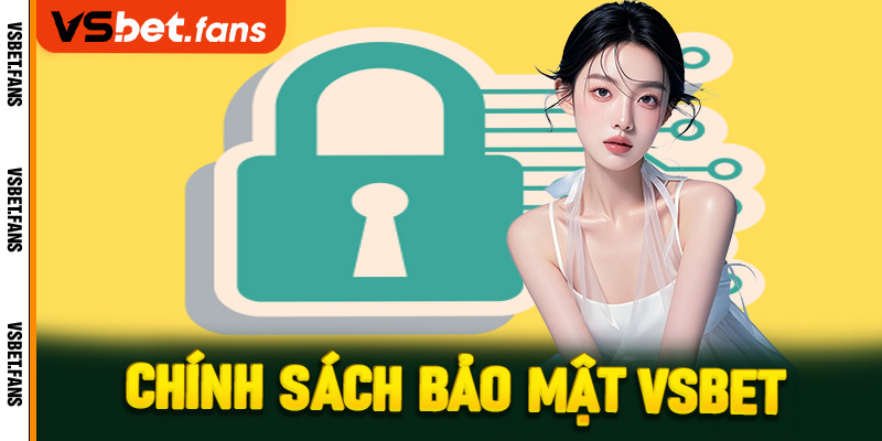 Chính sách bảo mật VSbet