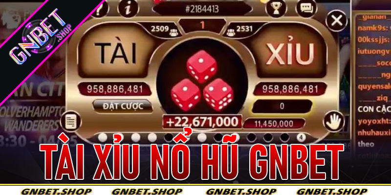 Tài Xỉu Nổ Hũ Gnbet