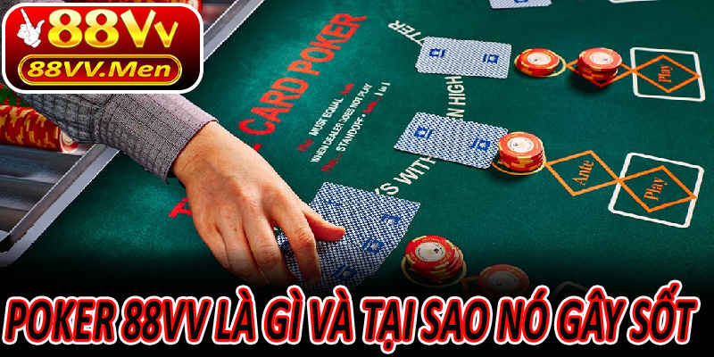 Poker 88VV là gì và tại sao nó gây sốt