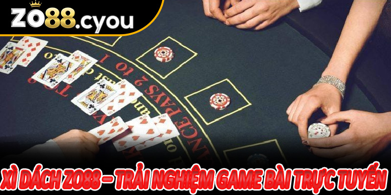 Xì Dách Zo88 – Trải nghiệm game bài trực tuyến đầy kịch tính