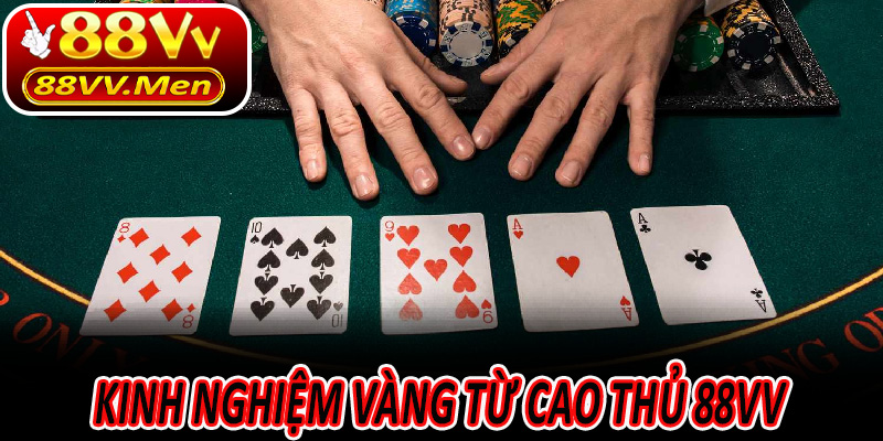 Kinh nghiệm vàng từ cao thủ 88VV